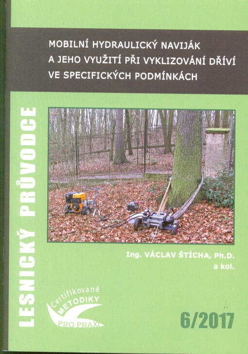 Mobilní hydraulický naviják a jeho využití při vyklizování dříví ve specifických podmínkách : certifikovaná metodika