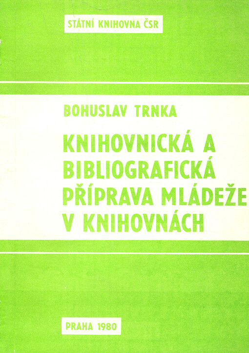 Knihovnická a bibliografická příprava mládeže v knihovnách :úvod k realizaci dlouhodobého programu výchovy čtenářské kultury a návrh osnov pro funkční model systému