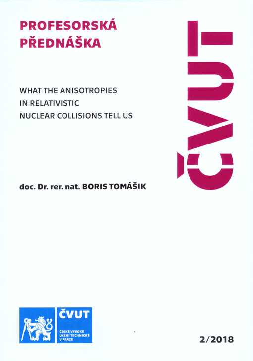 Co nám říkají anizotropie v relativistických jaderných srážkách = What the anisotropies in relativistic nuclear collisions tell us
