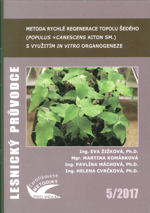 Metoda rychlé regenerace topolu šedého (Populus × canescens Aiton Sm.) s využitím in vitro organogeneze : certifikovaná metodika