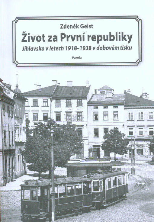 Život za První republiky: Jihlavsko v letech 1918-1938 v dobovém tisku