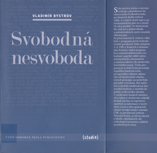 Svobodná nesvoboda: některé příklady postupující komunizace a sovětizace mediální krajiny v Československu a snah komunistů umlčet český nekomunistický a církevní tisk v letech 1945-1948