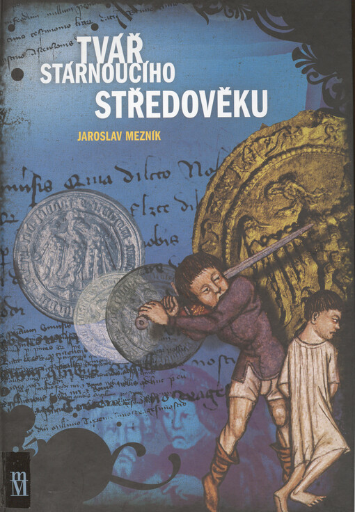 Tvář stárnoucího středověku : výbor článků a studií