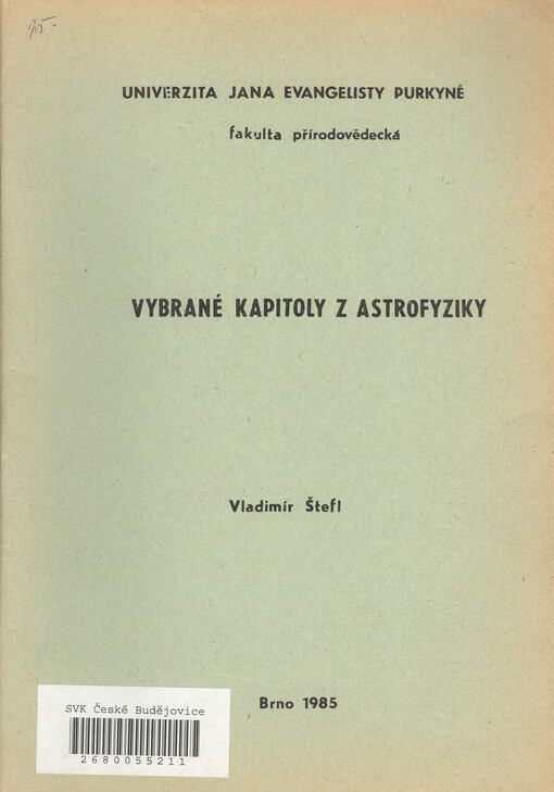 Vybrané kapitoly z astrofyziky :Určeno pro posl. fak. přírodověd.