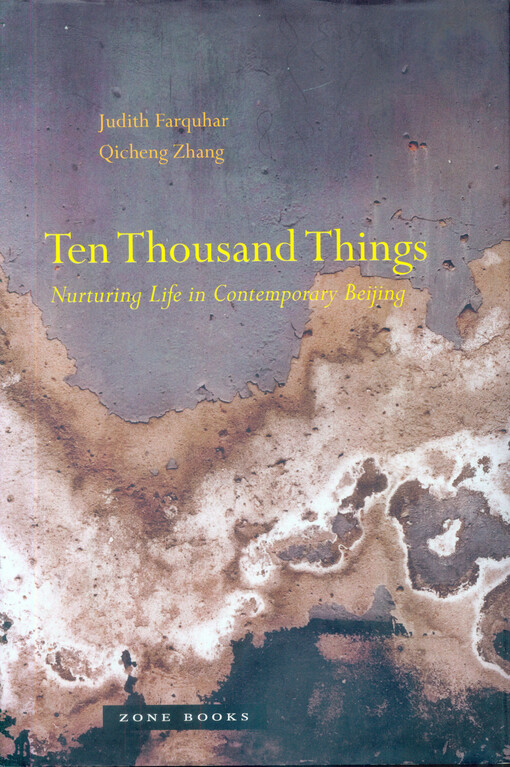 Ten thousand things :nurturing life in contemporary Beijing