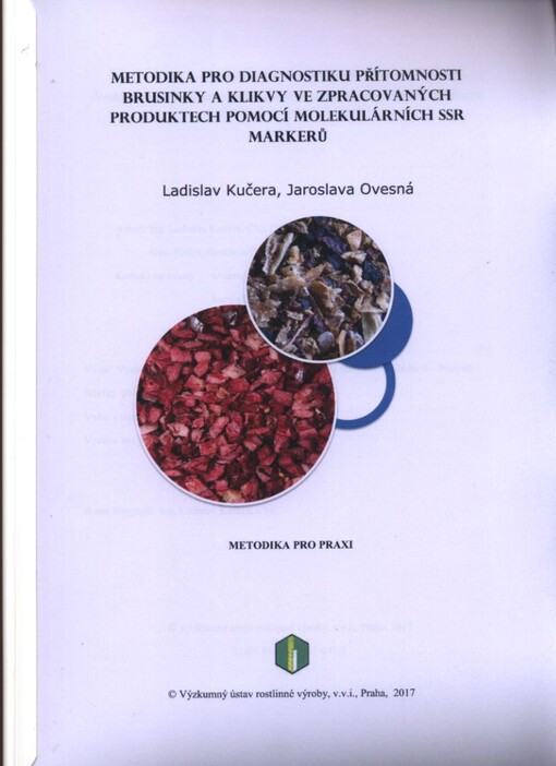 Metodika pro diagnostiku přítomnosti brusinky a klikvy ve zpracovaných produktech pomocí molekulárních SSR markerů : metodika pro praxi