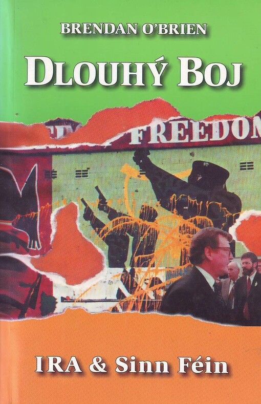 Dlouhý boj: IRA & Sinn Féin : od ozbrojeného boje k mírovým rozhovorům