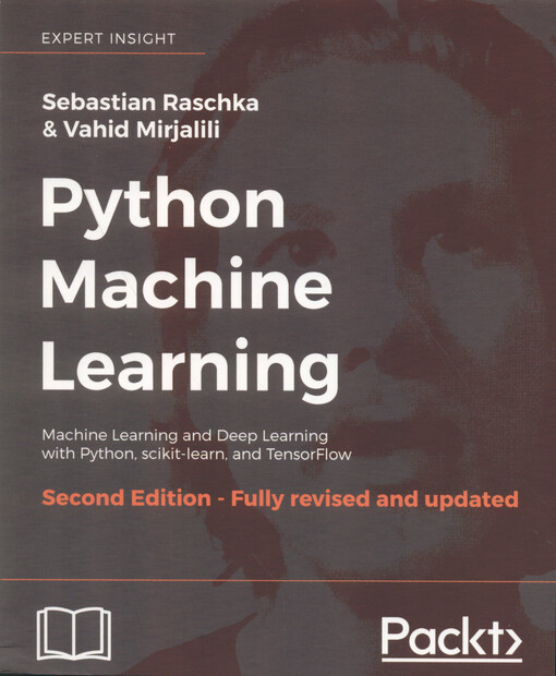 Python machine learning : machine learning and deep learning with Python, scikit-learn, and TensorFlow