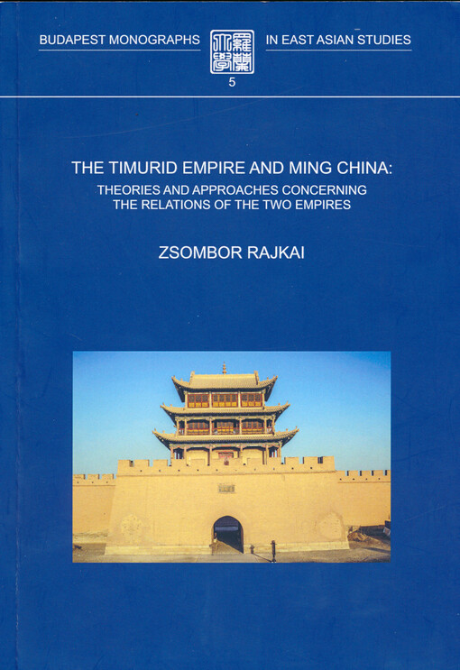 The Timurid empire and Ming China : theories and approaches concerning the relations of the two empires