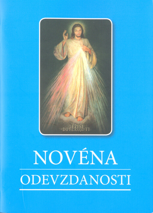 Novéna odevzdanosti : Ježíši, důvěřuji Ti!