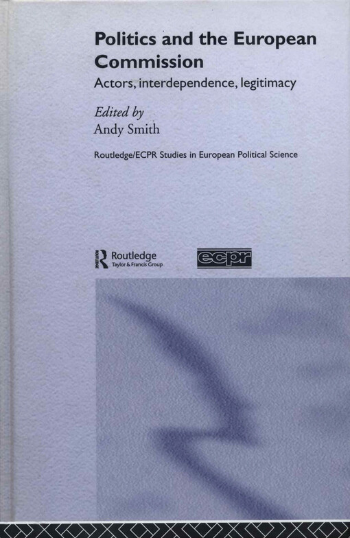 Politics and the European commission : actors, interdependence, legitimacy