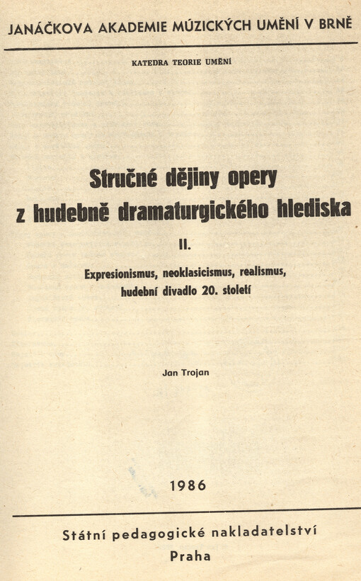 Stručné dějiny opery z hudebně dramaturgického hlediska :Určeno pro posl. katedry hudební a divadelní.2.,Expresionismus, neoklasicismus, realismus, hudební divadlo 20. století