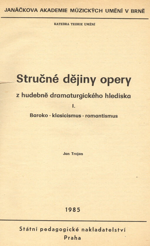 Stručné dějiny opery z hudebně dramaturgického hlediska :Určeno pro posl. katedry hudební a divadelní.1.,Baroko - klasicismus - romantismus (17.-19. století)
