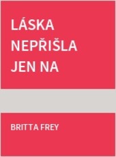 Láska nepřišla jen na návštěvu