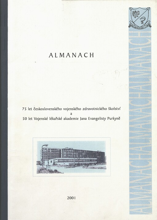 Almanach :75 let československého vojenského zdravotnického školství a 50 let Vojenské lékařské akademie Jana Evangelisty Purkyně