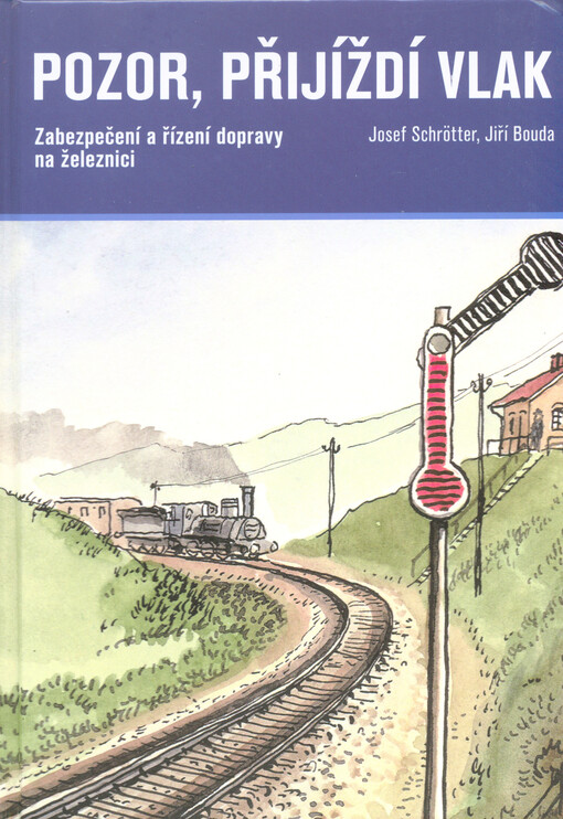 Pozor, přijíždí vlak. Zabezpečení a řízení dopravy na železnici, 2. vydání