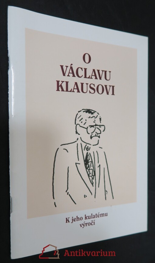 O Václavu Klausovi : k jeho kulatému výročí.