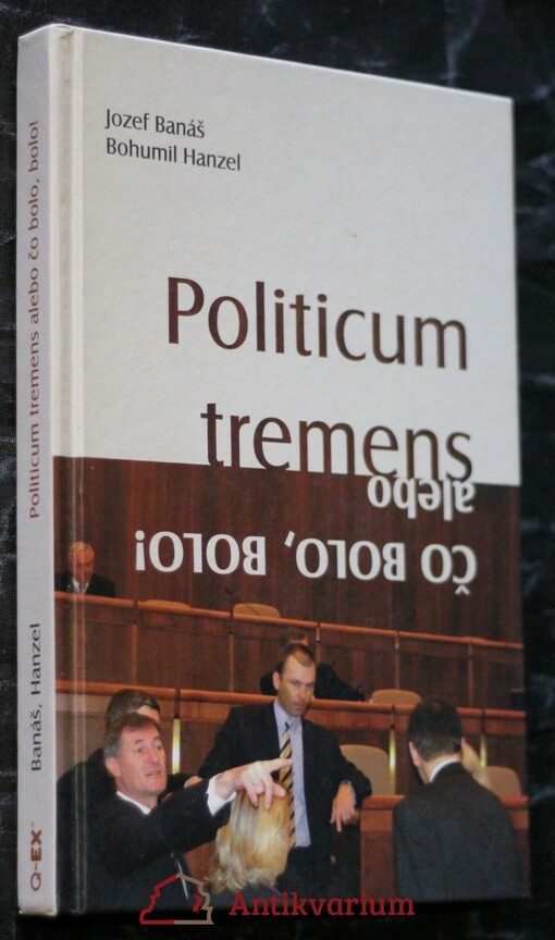 Politicum tremens, alebo, Čo bolo, bolo!