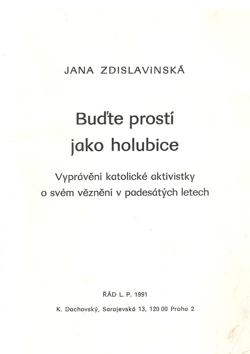Buďte prostí jako holubice :vyprávění katolické aktivistky o svém věznění v padesátých letech