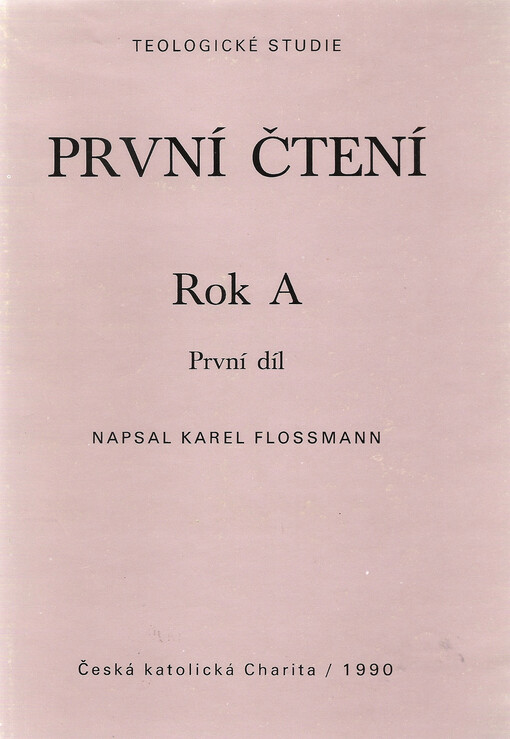 První čtení :Rok A : Výklady starozákonních lekcí pro dobu adventní, vánoční, postní a velikonoční.Díl 1.