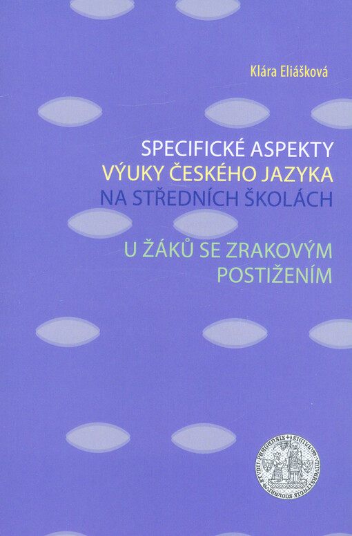 Specifické aspekty výuky českého jazyka na středních školách u žáků se zrakovým postižením : učební text pro posluchače ČJ učitelství 2. a 3. stupně