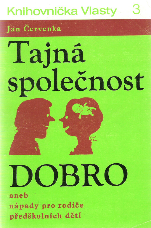 Tajná společnost Dobro, aneb, Nápady pro rodiče předškolních dětí