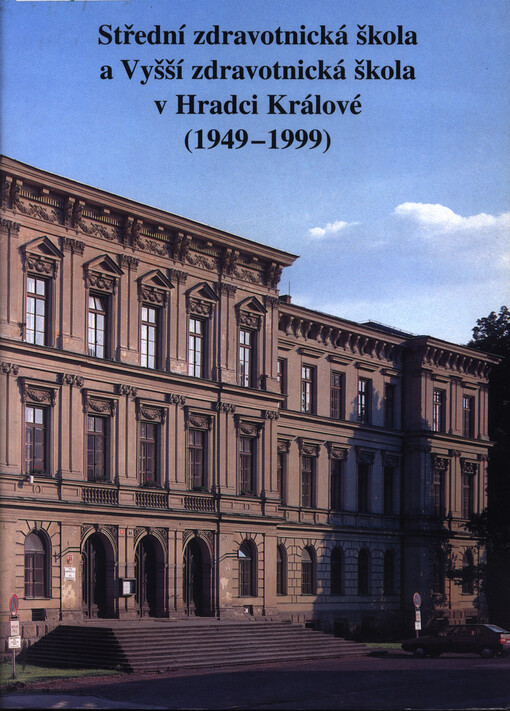 Střední zdravotnická škola a Vyšší zdravotnická škola v Hradci Králové (1949-1999): sborník příspěvků k 50. výročí založení