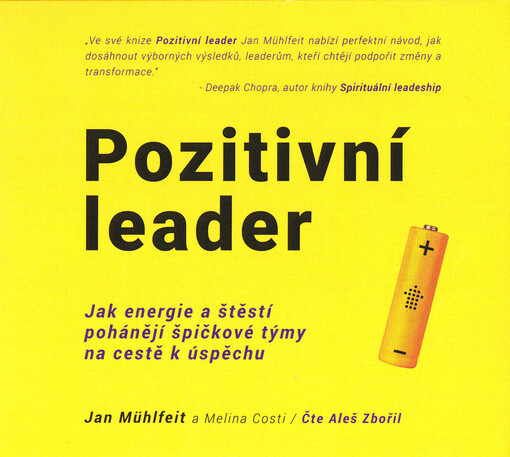 Pozitivní leader :  jak energie a štěstí pohánějí špičkové týmy na cestě k úspěchu