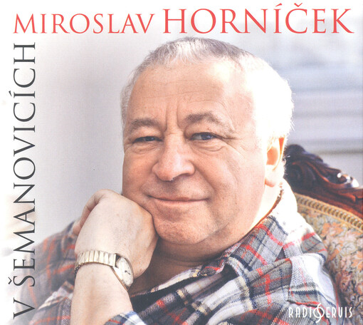Miroslav Horníček v Šemanovicích