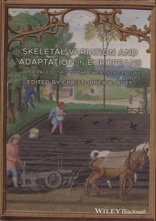 Skeletal variation and adaptation in Europeans : upper Paleolithic to the Twentieth Century