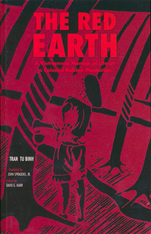 The red earth : a Vietnamese memoir of life on a colonial rubber plantation
