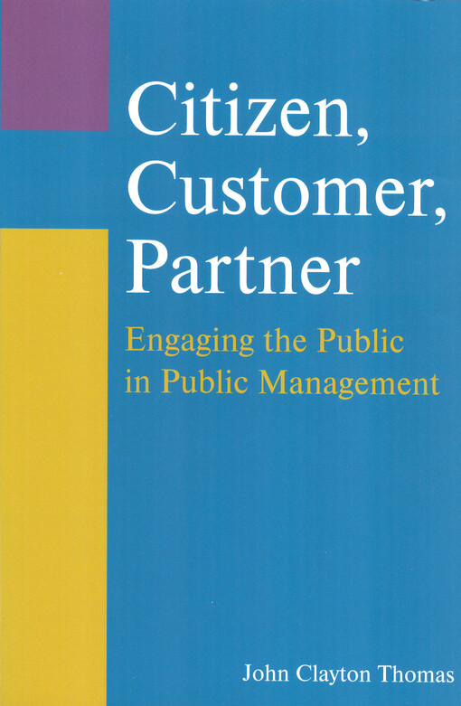 Citizen, customer, partner :engaging the public in public management