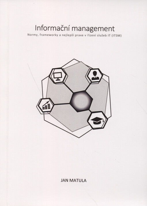 Informační management : normy, frameworky a nejlepší praxe v řízení služeb IT (ITSM)