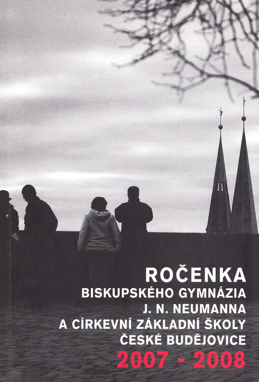 Ročenka Biskupského gymnázia Jana Nepomuka Neumanna a Církevní základní školy České Budějovice 2007/2008.