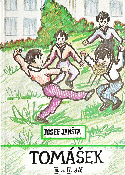 Tomášek :Příběhy chlapce Tomáška, jeho rodiny, kamarádů a kamarádek : Vhodné pro děti od 8 do 13 let