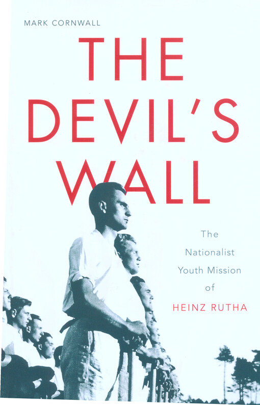 The Devil's Wall : the nationalist youth mission of Heinz Rutha