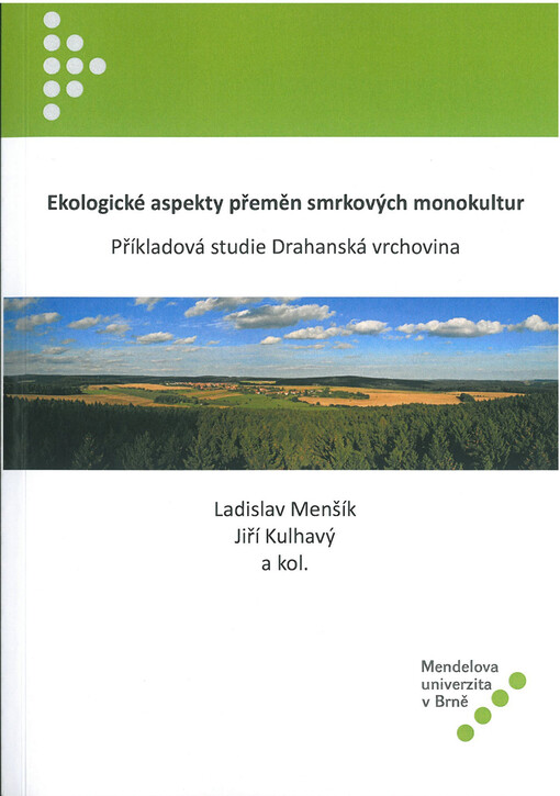 Ekologické aspekty přeměn smrkových monokultur. Příkladová studie Drahanská vrchovina.