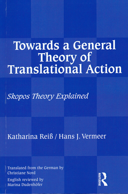 Towards a general theory of translational action :skopos theory explained