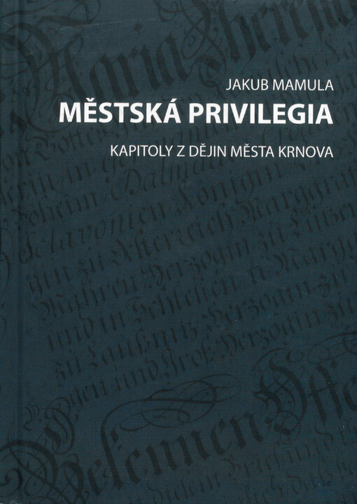 Městská privilegia : kapitoly z dějin města Krnova