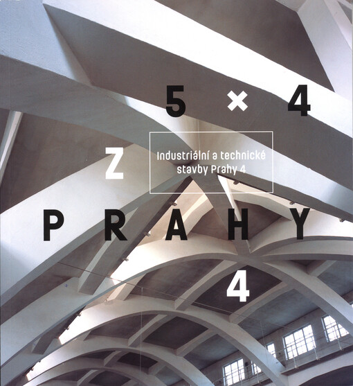 5 x 4 z Prahy 4: industriální a technické stavby Prahy 4