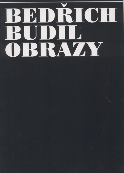 Bedřich Budil : obrazy : kat. výstavy, Cheb, České Budějovice 24. 2. - 4. 4. 1994