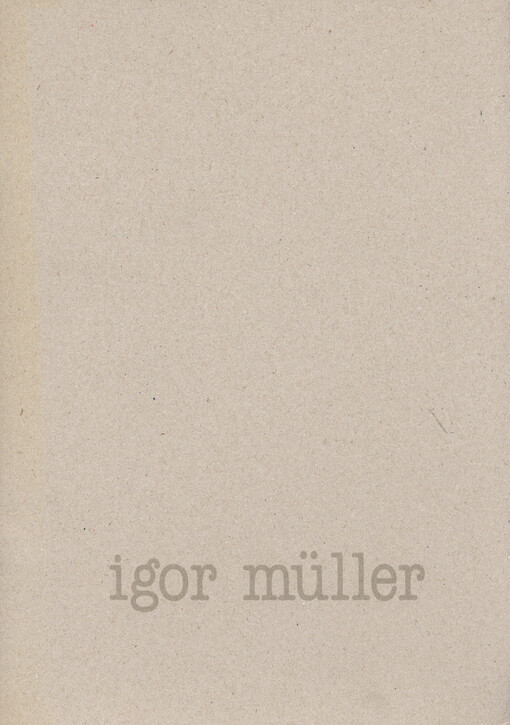 Igor Müller : [katalog výstavy