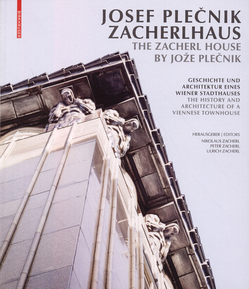 Josef Plečnik Zacherlhaus : Geschichte und Architektur eines Wiener Stadthauses