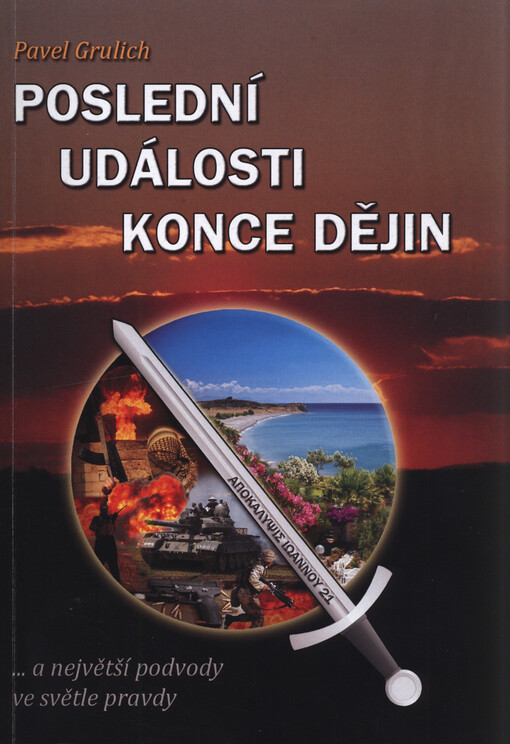 Poslední události konce dějin : ... a největší podvody ve světle pravdy