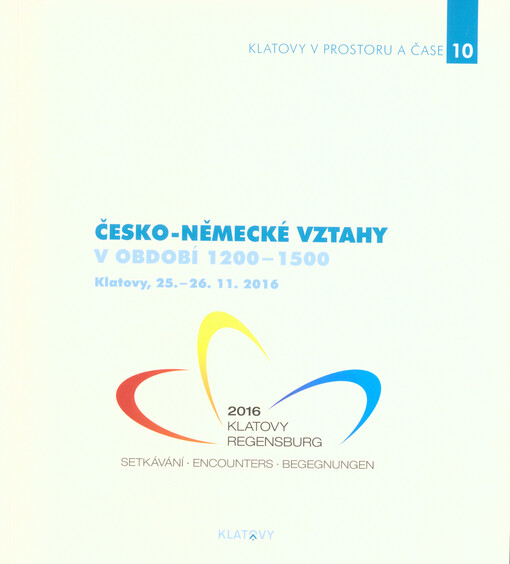 Česko-německé vztahy v období 1200-1500 : Klatovy, 25.-26.11.2016