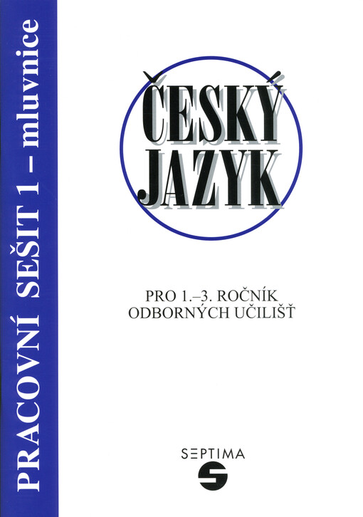 Český jazyk pro 1.-3. ročník odborných učilišť. Pracovní sešit 1 - mluvnice