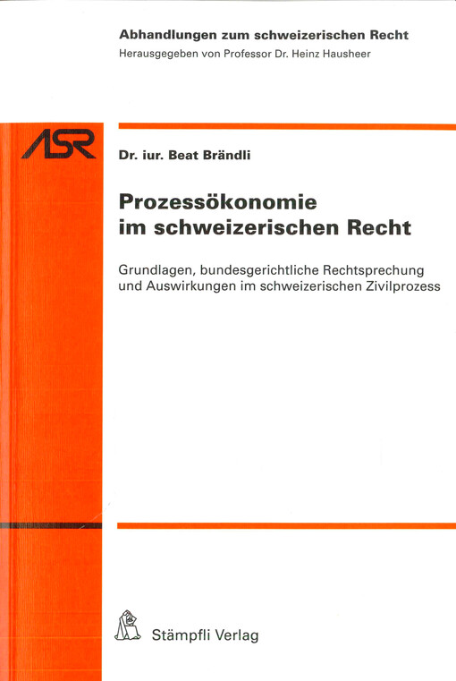Prozessökonomie im schweizerischen Recht : Grundlagen, bundesgerichtliche Rechtsprechung und Auswirkungen im schweizerischen Zivilprozess