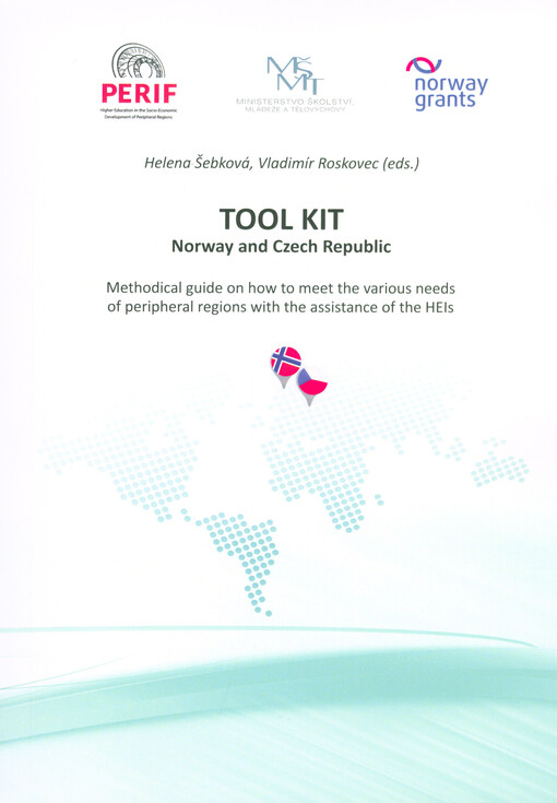 Tool Kit : methodical guide on how to meet the various needs of peripheral regions with the assistance of the HEIs : Norway and Czech Republic