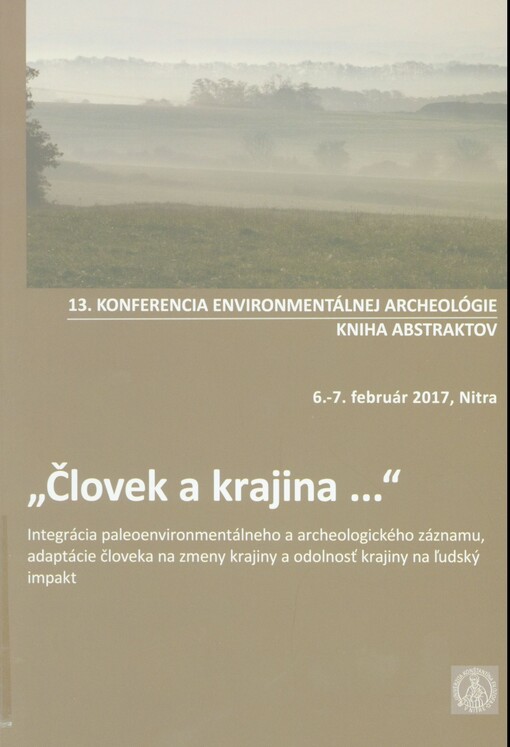 Kniha abstraktov 13. konferencie environmentálnej archeológie