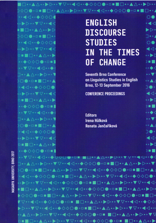 English discourse studies in the times of change : seventh Brno conference on linguistics studies in English : conference proceedings : Brno, 12-13 September 2016